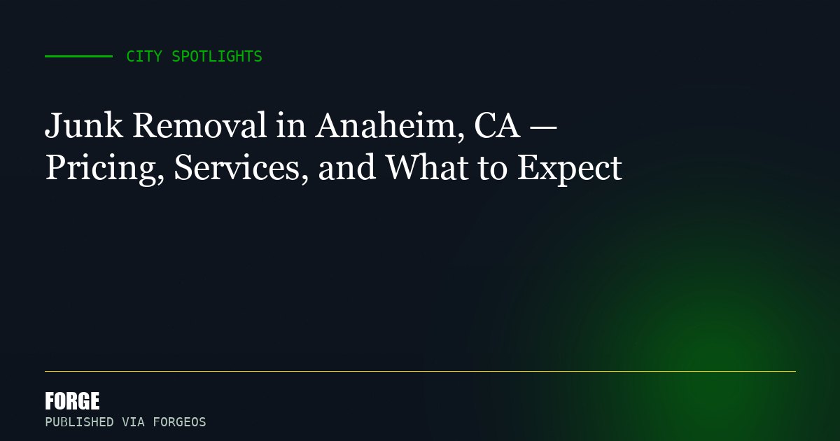 Junk Removal in Anaheim, CA — Pricing, Services, and What to Expect