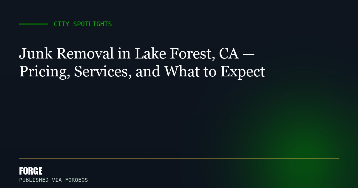 Junk Removal in Lake Forest, CA — Pricing, Services, and What to Expect