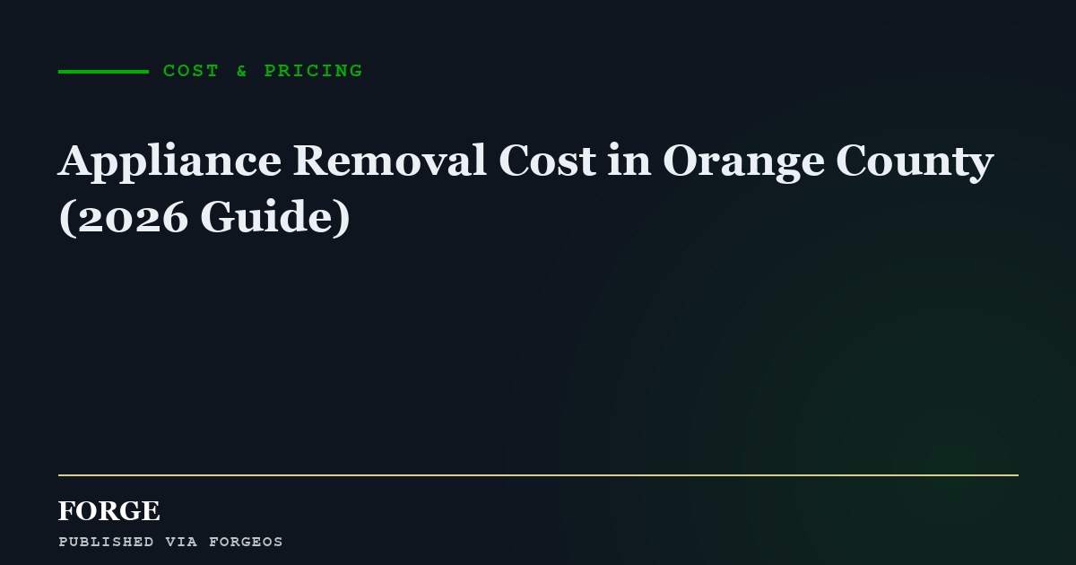 Appliance Removal Cost in Orange County (2026 Guide)
