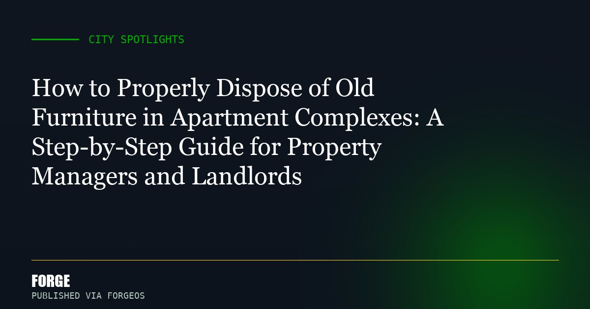 How to Properly Dispose of Old Furniture in Apartment Complexes: A Step-by-Step Guide for Property Managers and Landlords