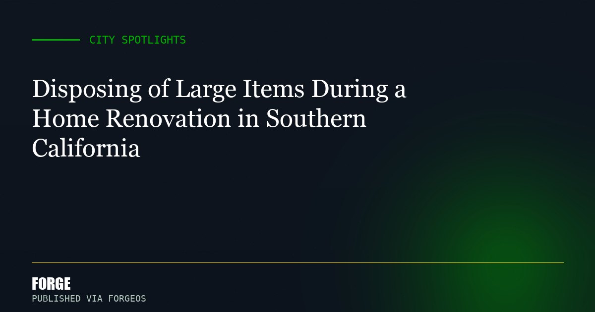 Disposing of Large Items During a Home Renovation in Southern California
