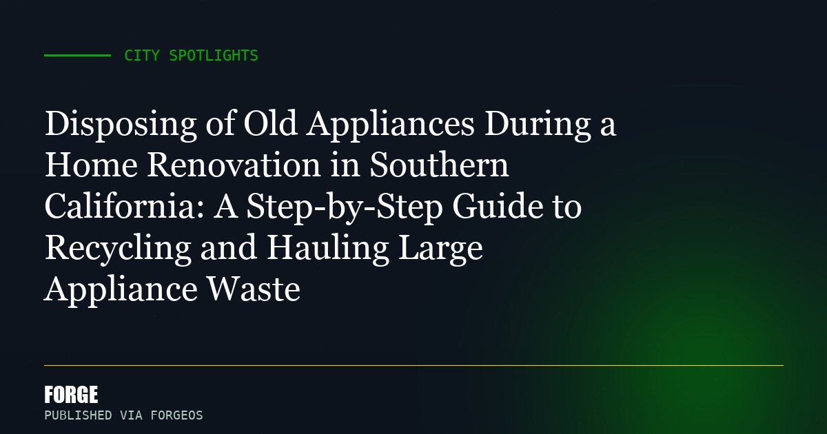 Disposing of Old Appliances During a Home Renovation in Southern California: A Step-by-Step Guide to Recycling and Hauling...