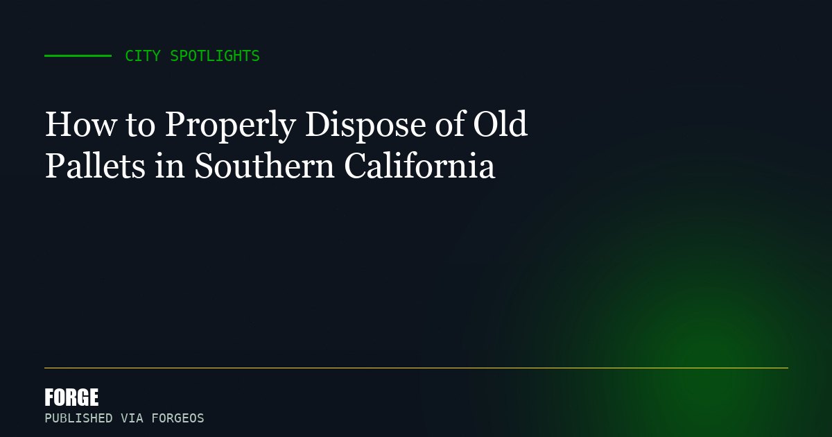 How to Properly Dispose of Old Pallets in Southern California
