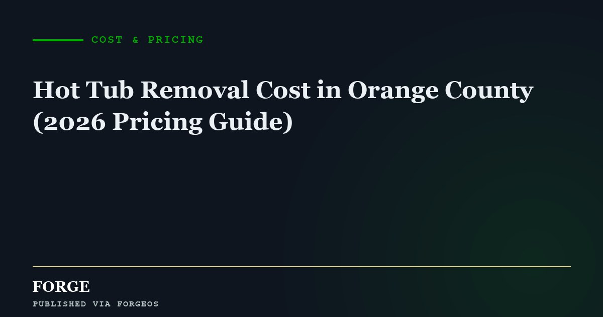 Hot Tub Removal Cost in Orange County (2026 Pricing Guide)