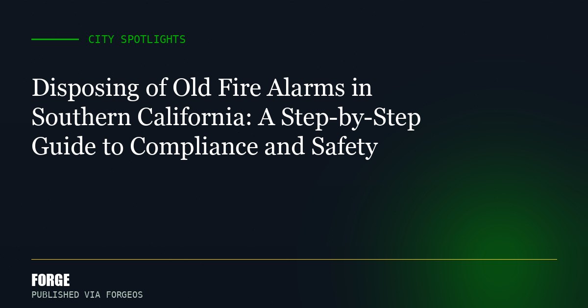 Disposing of Old Fire Alarms in Southern California: A Step-by-Step Guide to Compliance and Safety