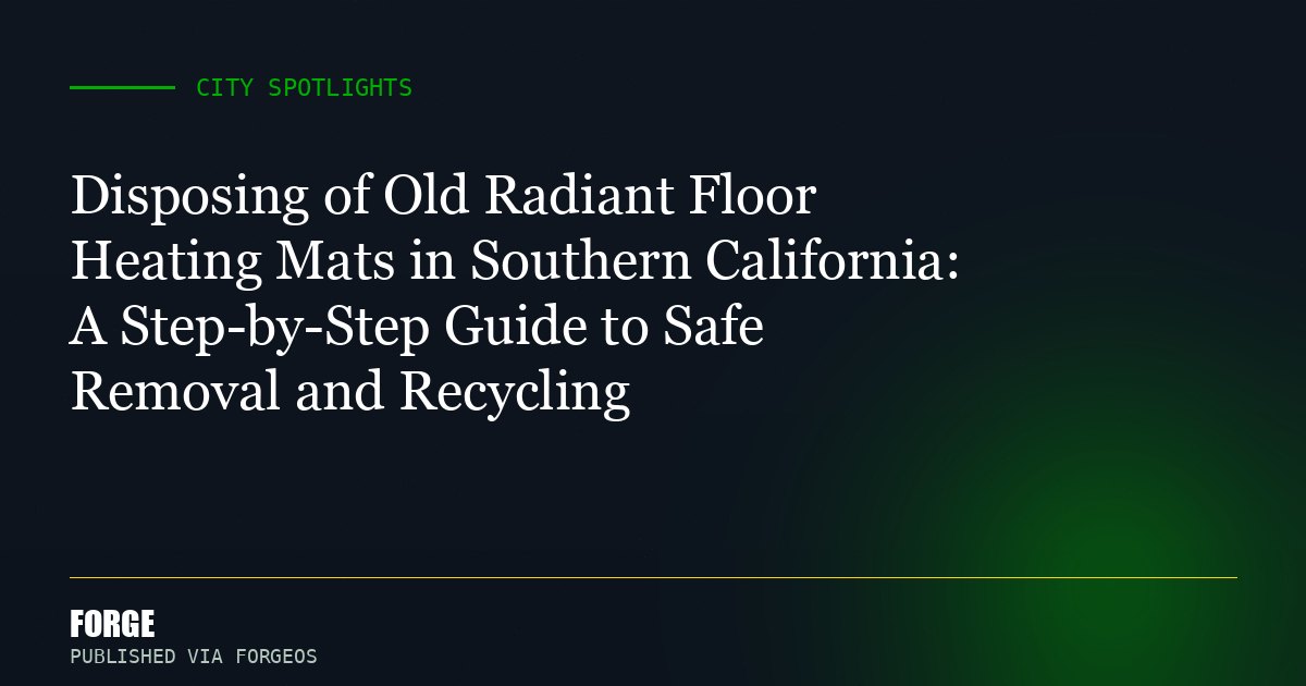 Disposing of Old Radiant Floor Heating Mats in Southern California: A Step-by-Step Guide to Safe Removal and Recycling