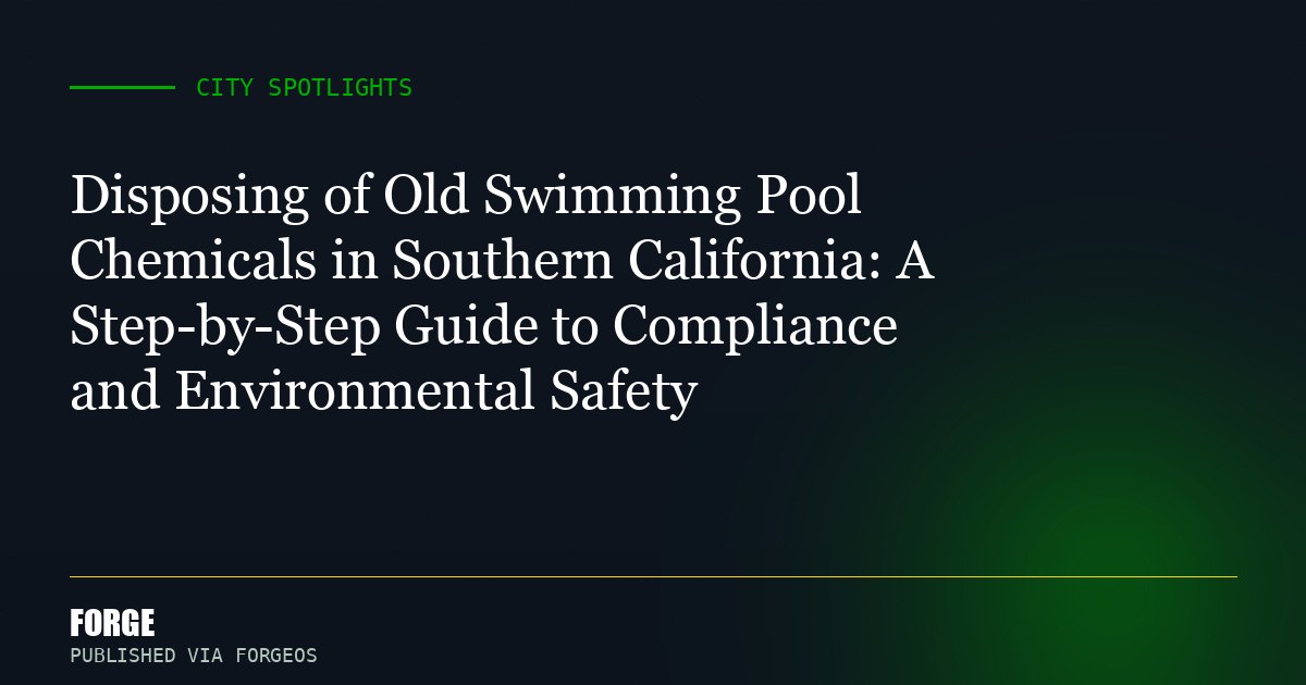 Disposing of Old Swimming Pool Chemicals in Southern California: A Step-by-Step Guide to Compliance and Environmental Safety