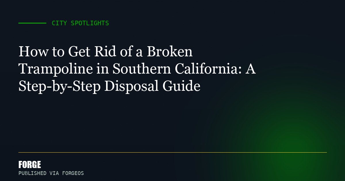 How to Get Rid of a Broken Trampoline in Southern California: A Step-by-Step Disposal Guide