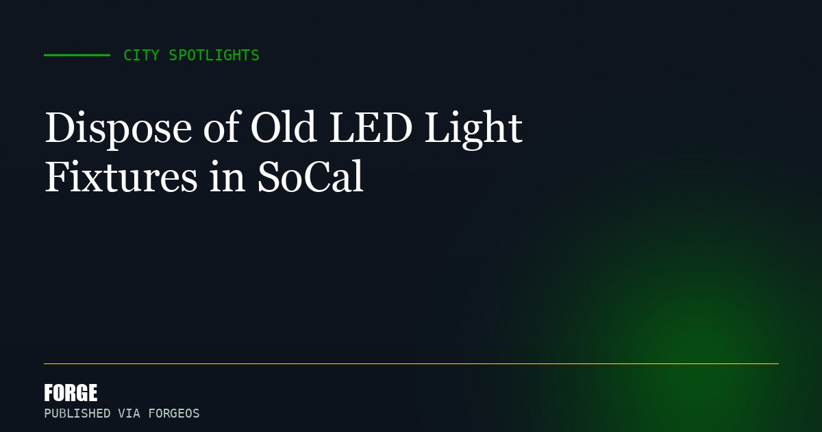 Dispose of Old LED Light Fixtures in SoCal