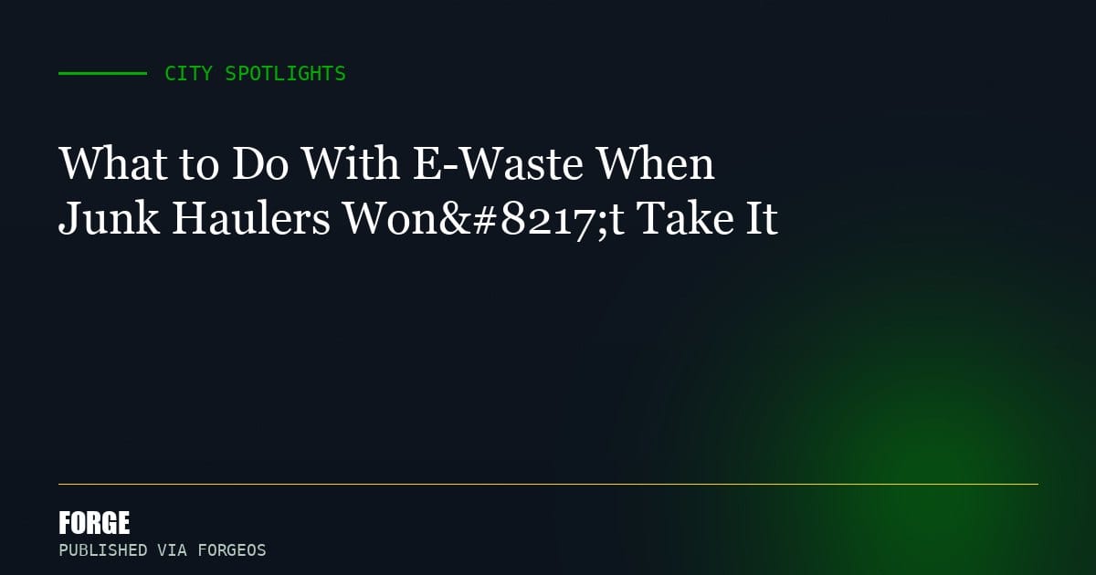 What to Do With E-Waste When Junk Haulers Won’t Take It